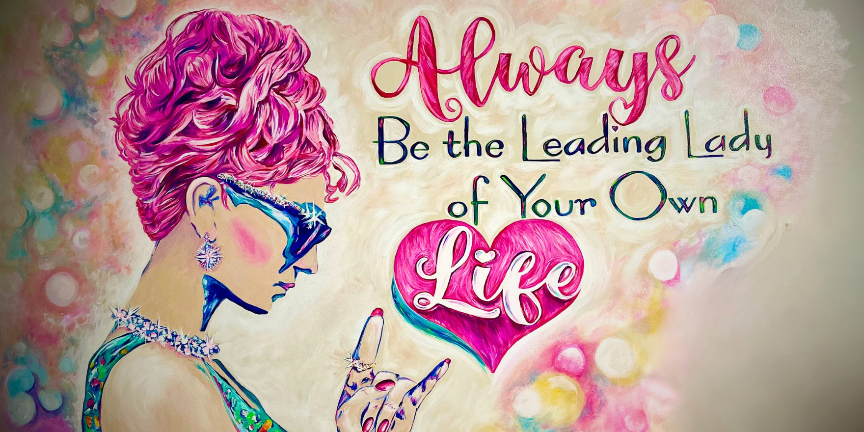 Always be the leading lady of your own life